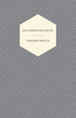 Una novela no escrita; con el ensayo «¿Cómo se debe leer un libro? - An Unwritten Novel;With the Essay 'How Should One Read a Book?'