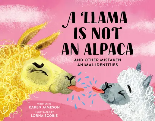 Una llama no es una alpaca: Y otras identidades animales equivocadas - A Llama Is Not an Alpaca: And Other Mistaken Animal Identities