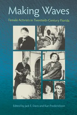 Haciendo olas: Activistas femeninas en la Florida del siglo XX - Making Waves: Female Activists in Twentieth-Century Florida