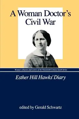 La guerra civil de una doctora: el diario de Esther Hill Hawks - A Woman Doctor's Civil War: Esther Hill Hawks' Diary