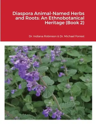 Diaspora Animal-Named Herbs and Roots: An Ethnobotanical Heritage (Libro 2) - Diaspora Animal-Named Herbs and Roots: An Ethnobotanical Heritage (Book 2)