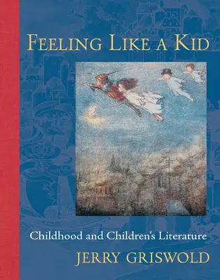 Sentirse como un niño: infancia y literatura infantil - Feeling Like a Kid: Childhood and Children's Literature