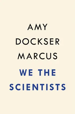 Nosotros los científicos: Cómo un audaz equipo de padres y médicos forjó un nuevo camino para la medicina - We the Scientists: How a Daring Team of Parents and Doctors Forged a New Path for Medicine