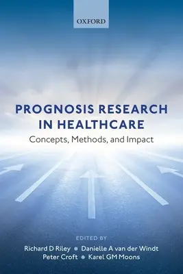 Investigación de pronósticos en sanidad: Conceptos, métodos e impacto - Prognosis Research in Healthcare: Concepts, Methods, and Impact