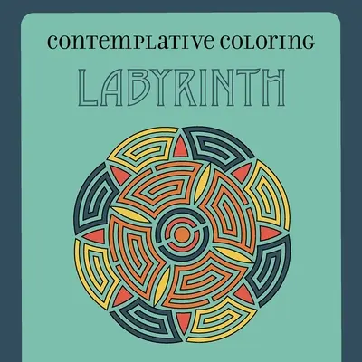 El laberinto (colorear contemplativo) - Labyrinth (Contemplative Coloring)