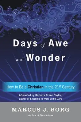 Días de asombro y maravilla: Cómo ser cristiano en el siglo XXI - Days of Awe and Wonder: How to Be a Christian in the Twenty-First Century