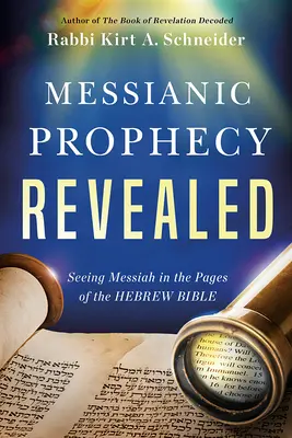 La profecía mesiánica revelada: Ver al Mesías en las páginas de la Biblia hebrea - Messianic Prophecy Revealed: Seeing Messiah in the Pages of the Hebrew Bible