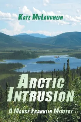 Intrusión en el Ártico: Un misterio de Madge Franklin - Arctic Intrusion: A Madge Franklin Mystery