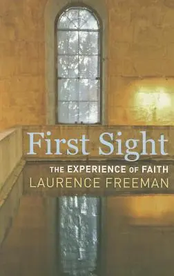 First Sight: La experiencia de la fe - First Sight: The Experience of Faith
