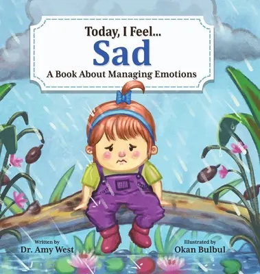 Hoy me siento triste: Un libro sobre el control de las emociones - Today, I Feel Sad: A Book About Managing Emotions