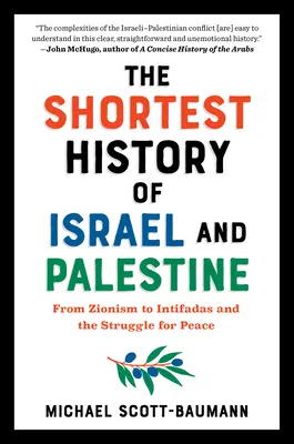 La historia más breve de Israel y Palestina: Del sionismo a las Intifadas y la lucha por la paz - The Shortest History of Israel and Palestine: From Zionism to Intifadas and the Struggle for Peace