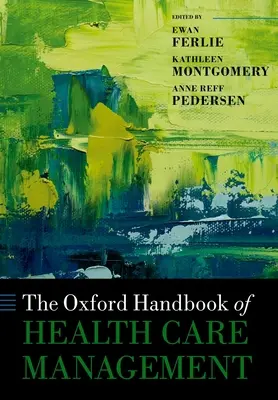 El Manual Oxford de Gestión Sanitaria - The Oxford Handbook of Health Care Management