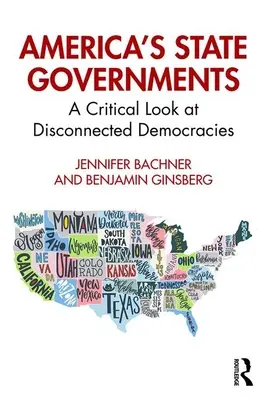 Los gobiernos estatales de Estados Unidos: Una mirada crítica a las democracias desconectadas - America's State Governments: A Critical Look at Disconnected Democracies