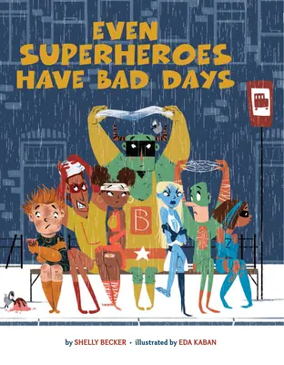 Incluso los superhéroes tienen días malos - Even Superheroes Have Bad Days