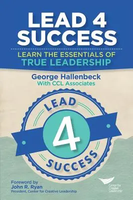 Lead 4 Success: Aprenda Lo Esencial Del Verdadero Liderazgo - Lead 4 Success: Learn The Essentials Of True Leadership