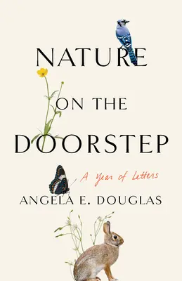 La naturaleza en la puerta: Un año de cartas - Nature on the Doorstep: A Year of Letters