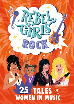 Rebel Girls Rock: 25 historias de mujeres en la música - Rebel Girls Rock: 25 Tales of Women in Music