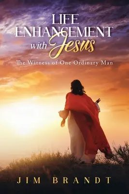 Mejorando la Vida con Jesús: El testimonio de un hombre corriente - Life Enhancement With Jesus: The Witness of One Ordinary Man