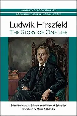 Ludwik Hirszfeld: La historia de una vida - Ludwik Hirszfeld: The Story of One Life