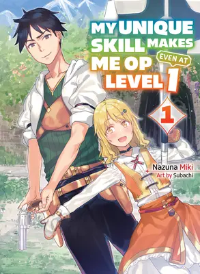 My Unique Skill Makes Me Op Even at Level 1 Vol 1 (Novela ligera) - My Unique Skill Makes Me Op Even at Level 1 Vol 1 (Light Novel)