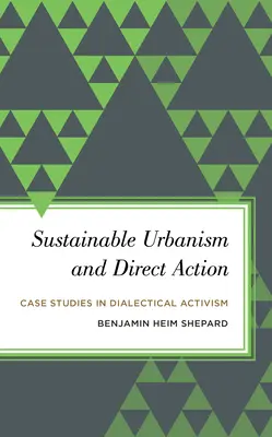 Urbanismo sostenible y acción directa: Casos prácticos de activismo dialéctico - Sustainable Urbanism and Direct Action: Case Studies in Dialectical Activism