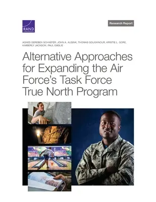 Enfoques alternativos para ampliar el programa Task Force True North del Ejército del Aire - Alternative Approaches for Expanding the Air Force's Task Force True North Program