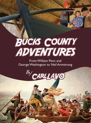 Aventuras en el condado de Bucks: De William Penn y George Washington a Neil Armstrong - Bucks County Adventures: From William Penn and George Washington to Neil Armstrong