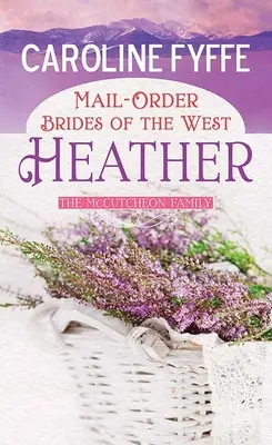 Novias por correo del Oeste: Heather: Una novela de la familia McCutcheon - Mail-Order Brides of the West: Heather: A McCutcheon Family Novel