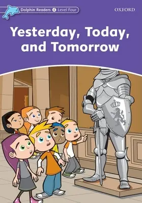 Dolphin Readers: Nivel 4: Vocabulario de 625 palabras Ayer, hoy y mañana - Dolphin Readers: Level 4: 625-Word Vocabulary Yesterday, Today and Tomorrow