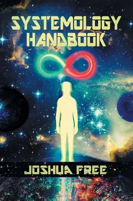 El Manual de Sistemología: Desentrañando el Verdadero Poder del Espíritu Humano y El Estado Más Elevado del Saber y del Ser - The Systemology Handbook: Unlocking True Power of the Human Spirit & The Highest State of Knowing and Being