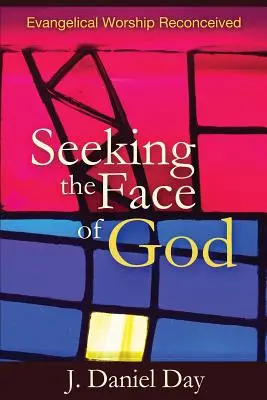 Buscando el rostro de Dios: El culto evangélico reconcebido - Seeking the Face of God: Evangelical Worship Reconceived