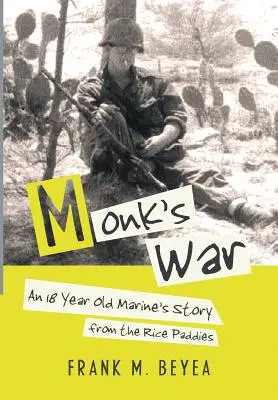 La guerra de los monjes: La historia de un marine de 18 años desde los arrozales - Monk's War: An 18 Year Old Marine's Story from the Rice Paddies