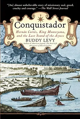 Conquistador: Hernán Cortés, el rey Moctezuma y la última batalla de los aztecas - Conquistador: Hernan Cortes, King Montezuma, and the Last Stand of the Aztecs