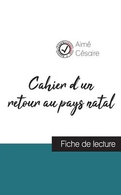 Cahier d'un retour au pays natal de Aim Csaire (fiche de lecture et analyse complète de l'oeuvre) - Cahier d'un retour au pays natal de Aim Csaire (fiche de lecture et analyse complte de l'oeuvre)