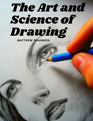 El arte y la ciencia del dibujo: Guías de dibujo paso a paso para principiantes - The Art and Science of Drawing: Step-by-Step Beginner Drawing Guides