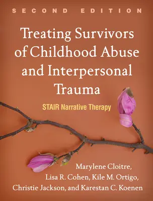 Tratamiento de supervivientes de maltrato infantil y trauma interpersonal: La terapia narrativa de la escalera - Treating Survivors of Childhood Abuse and Interpersonal Trauma: Stair Narrative Therapy