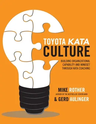 Cultura Toyota Kata: Cómo desarrollar la capacidad y la mentalidad organizativas mediante el coaching kata - Toyota Kata Culture: Building Organizational Capability and Mindset Through Kata Coaching