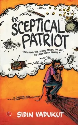 El patriota escéptico: Explorando las verdades tras el cero y otras glorias - The Sceptical Patriot: Exploring The Truths Behind The Zero And Other Glories