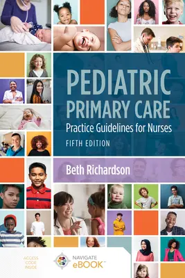 Pediatric Primary Care: Guía práctica para enfermeras: Guía práctica para enfermeras - Pediatric Primary Care: Practice Guidelines for Nurses: Practice Guidelines for Nurses