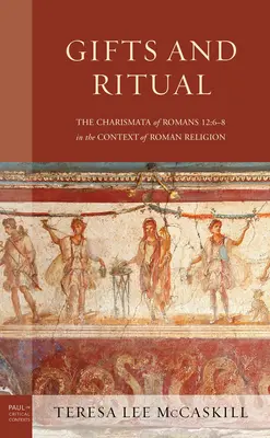 Dones y ritual: los carismata de Romanos 12: 6-8 en el contexto de la religión romana - Gifts and Ritual: The Charismata of Romans 12: 6-8 in the Context of Roman Religion