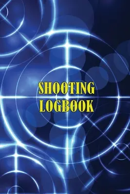 Diario de Tiro: Registre fecha, hora, lugar, arma de fuego, tipo de mira, munición, distancia, pólvora, imprimación, latón, diagrama, páginas de deporte, etc. - Shooting Logbook: Keep Record Date, Time, Location, Firearm, Scope Type, Ammunition, Distance, Powder, Primer, Brass, Diagram Pages Spor