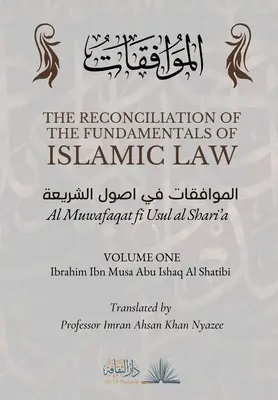 La Conciliación de los Fundamentos de la Ley Islámica: Volumen 1 - Al Muwafaqat fi Usul al Shari'a: الموافق&# - The Reconciliation of the Fundamentals of Islamic Law: Volume 1 - Al Muwafaqat fi Usul al Shari'a: الموافق&#