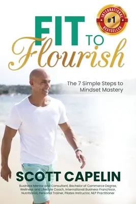 Fit To Flourish: Los 7 sencillos pasos para dominar la mentalidad - Fit To Flourish: The 7 Simple Steps to Mindset Mastery