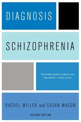 Diagnóstico: Esquizofrenia: Un recurso completo para consumidores, familias y profesionales de la ayuda, segunda edición - Diagnosis: Schizophrenia: A Comprehensive Resource for Consumers, Families, and Helping Professionals, Second Edition