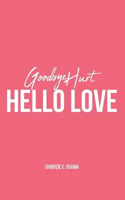 Adiós al dolor, hola al amor - Goodbye Hurt, Hello Love