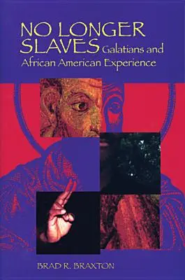 Ya no somos esclavos: Gálatas y la experiencia afroamericana - No Longer Slaves: Galatians and African American Experience