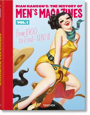 Dian Hanson's: The History of Men's Magazines. Vol. 1: From 1900 to Post-WWII