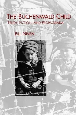 El niño de Buchenwald: Verdad, ficción y propaganda - The Buchenwald Child: Truth, Fiction, and Propaganda
