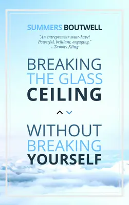 Romper el techo de cristal sin romperse a sí mismo - Breaking the Glass Ceiling Without Breaking Yourself