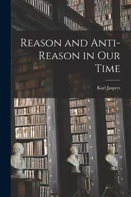 Razón y antirrazón en nuestro tiempo - Reason and Anti-reason in Our Time